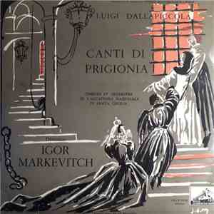 Luigi Dallapiccola, Igor Markevitch, Choeurs Et Orchestre De L'Accademia Nazionale Di Santa Cecilia - Canti Di Prigionia download mp3 flac