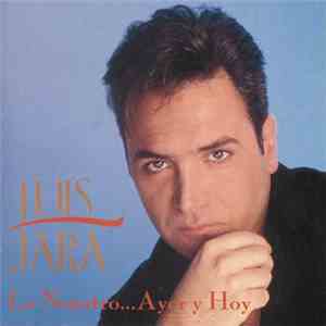 Luis Jara - Lo Nuestro... Ayer Y Hoy download free