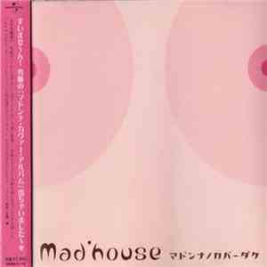 Mad'house - マドンナノカバーダケ download free Mad'house - マドンナノカバーダケ download mp3 flac
