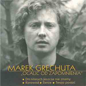 Marek Grechuta - Ocalić Od Zapomnienia download free