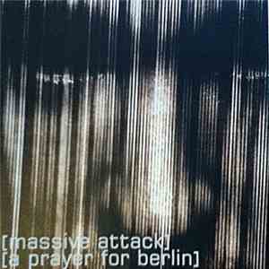Massive Attack - A Prayer For Berlin download free Massive Attack - A Prayer For Berlin download mp3 flac