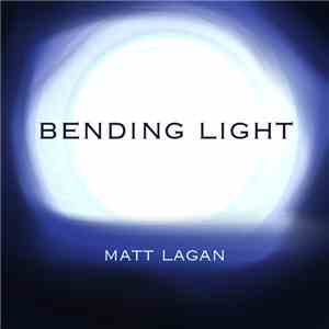 Matt Lagan - Bending Light download free