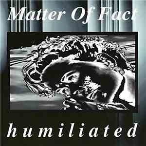 Matter Of Fact - Humiliated download mp3 flac