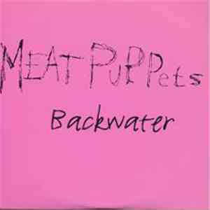 Meat Puppets - Backwater download free Meat Puppets - Backwater download mp3 flac