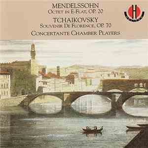 Mendelssohn, Tchaikovsky, Concertante Chamber Players - Octet In E-Flat, Op. 20 / Souvenir De Florence, Op. 70 download free Mendelssohn, Tchaikovsky, Concertante Chamber Players - Octet In E-Flat, Op. 20 / Souvenir De Florence, Op. 70 download mp3 flac