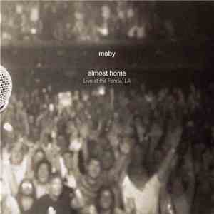 Moby - Almost Home (Live At The Fonda, LA) download free Moby - Almost Home (Live At The Fonda, LA) download mp3 flac