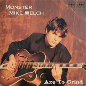 Monster Mike Welch - Axe To Grind download free
