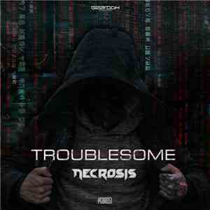 Necrosis  - Troublesome download free