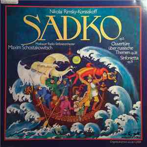 Nikolai Rimsky-Korssakoff, Moskauer Radio-Sinfonieorchester, Maxim Schostakowitsch - Sadko / Ouvertüre Über Russische Themen / Sinfonietta download mp3 flac