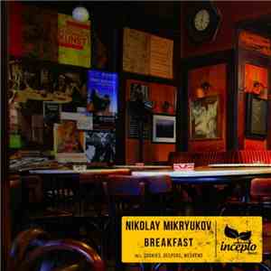 Nikolay Mikryukov - Breakfast download free Nikolay Mikryukov - Breakfast download mp3 flac