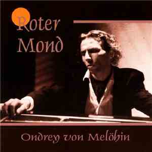 Ondrey von Melöhin - Roter Mond download free Ondrey von Melöhin - Roter Mond download mp3 flac