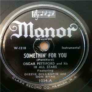 Oscar Pettiford And His 18 All Stars Featuring Dizzy Gillespie And Don Byas - Somethin' For You / Empty Bed Blues download mp3 flac