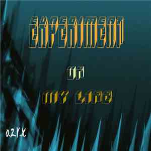 Ozyx - Experiment Of My Life download free