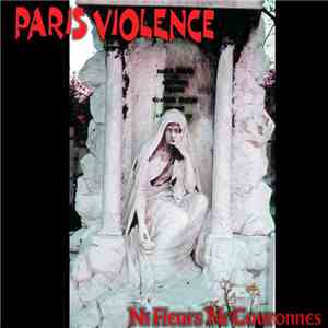 Paris Violence - Ni Fleurs Ni Couronnes download mp3 flac