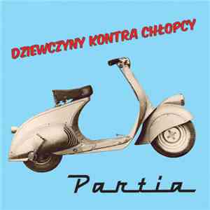 Partia - Dziewczyny Kontra Chłopcy download free