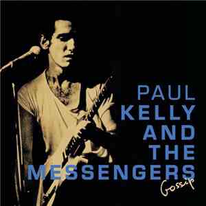 Paul Kelly And The Messengers - Gossip download free