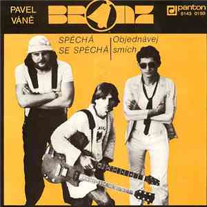 Pavel Váně, Bronz - Spěchá Se Spěchá / Objednávej Smích download free Pavel Váně, Bronz - Spěchá Se Spěchá / Objednávej Smích download mp3 flac