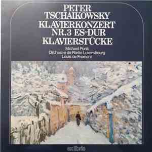 Peter Tschaikowsky, Michael Ponti, Orchestre de Radio Luxembourg, Louis De Froment - Klavierkonzert Nr.3 Es-Dur / Klavierstücke download free