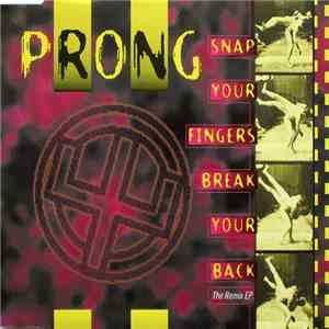 Prong - Snap Your Fingers, Break Your Back (The Remix EP) download mp3 flac