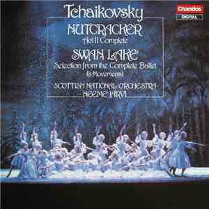 Pyotr Ilyich Tchaikovsky, Neeme Järvi - Nutcracker Act II Complete Swan Lake Selection From The Complete Ballet (8 Movements) download mp3 flac