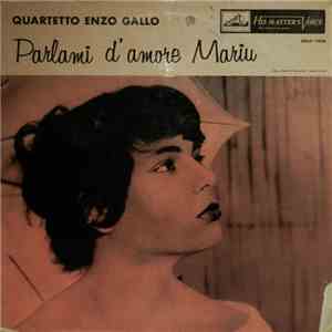 Quartetto Enzo Gallo - Parlami D'Amore Mariu download free