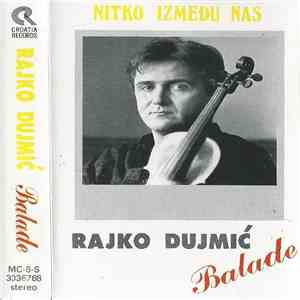 Rajko Dujmić - Balade - Nitko Između Nas download mp3 flac