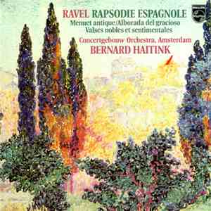 Ravel - Concertgebouw Orchestra, Amsterdam, Bernard Haitink - Rapsodie Espagnole / Menuet Antique / Alborada Del Gracioso / Valses Nobles Et Sentimentales download mp3 flac