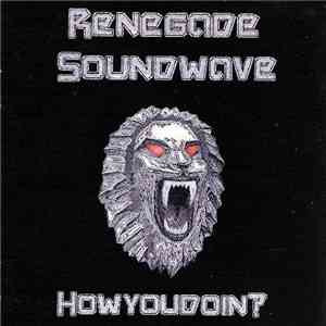 Renegade Soundwave - Howyoudoin? download mp3 flac