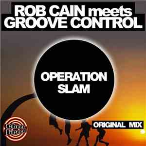 Rob Cain Meets Groove Control - Operation Slam download free Rob Cain Meets Groove Control - Operation Slam download mp3 flac