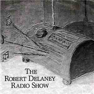 Robert Delaney - The Robert Delaney Radio Show download free Robert Delaney - The Robert Delaney Radio Show download mp3 flac