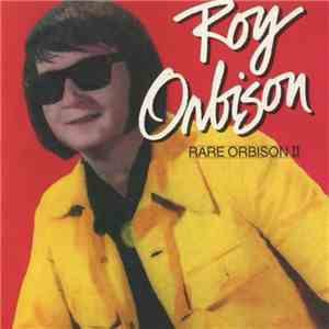 Roy Orbison - Rare Orbison II download free Roy Orbison - Rare Orbison II download mp3 flac