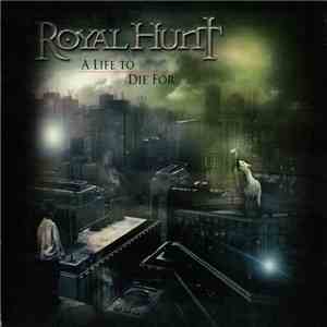 Royal Hunt - A Life To Die For download mp3 flac
