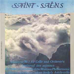 Saint-Saëns - Symphony Orchestra of the Moldova Philharmonic , Conductor Ion Baciu , Soloist Székely Attila - Concerto Nr. 1 For Cello And Orchestra / Carnaval Des Animaux download mp3 flac