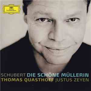 Schubert, Thomas Quasthoff, Justus Zeyen - Die Schöne Müllerin download mp3 flac