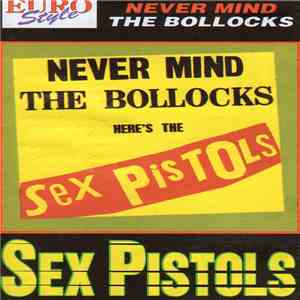 Sex Pistols - Never Mind The Bollocks Here's The Sex Pistols download free