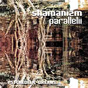 Shamanizm Parallelii - Psychedelic Dreams download mp3 flac