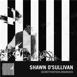 Shawn O'Sullivan - Secret Thirteen Mix 159 download mp3 flac