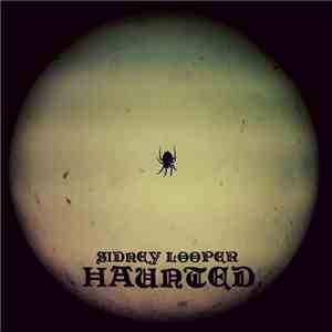 Sidney Looper - Haunted download mp3 flac