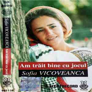 Sofia Vicoveanca - Am trăit bine cu jocul download mp3 flac