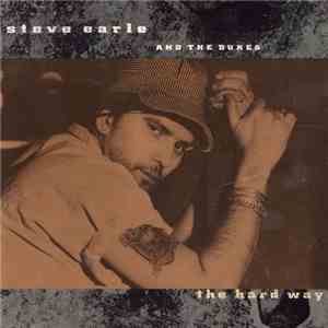 Steve Earle And The Dukes - The Hard Way download free Steve Earle And The Dukes - The Hard Way download mp3 flac