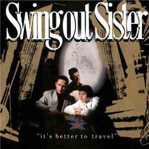 Swing Out Sister - It's Better To Travel download free Swing Out Sister - It's Better To Travel download mp3 flac