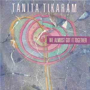 Tanita Tikaram - We Almost Got It Together download mp3 flac