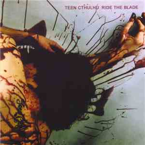 Teen Cthulhu - Ride The Blade download mp3 flac