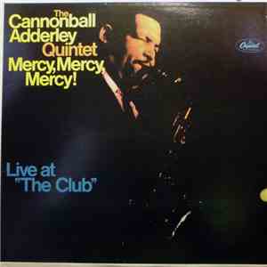 The Cannonball Adderley Quintet - Mercy, Mercy, Mercy! - Live At "The Club" download free The Cannonball Adderley Quintet - Mercy, Mercy, Mercy! - Live At "The Club" download mp3 flac