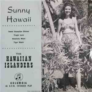 The Hawaiian Islanders with Vocal Chorus - Sunny Hawaii download mp3 flac