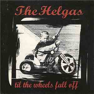 The Helgas - Til The Wheels Fall Off download free The Helgas - Til The Wheels Fall Off download mp3 flac