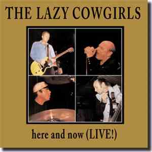 The Lazy Cowgirls - Here And Now (Live) download mp3 flac