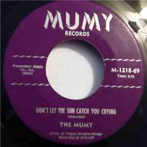 The Mumy - Don't Let The Sun Catch You Crying / I Wake Up Crying download free The Mumy - Don't Let The Sun Catch You Crying / I Wake Up Crying download mp3 flac