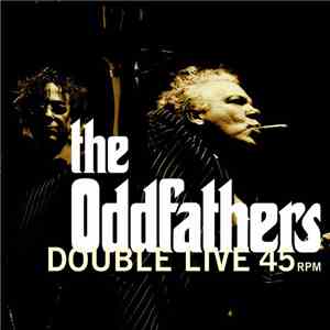 The Oddfathers - Double Live 45 download free The Oddfathers - Double Live 45 download mp3 flac