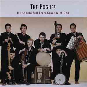 The Pogues - If I Should Fall From Grace With God download free